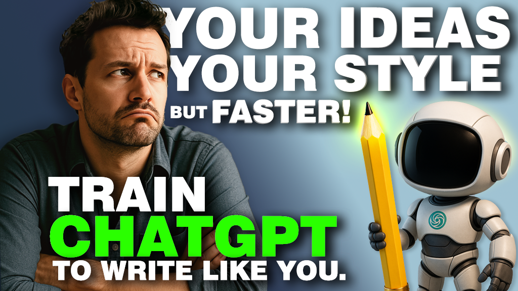 A skeptical-looking man sits at a desk next to a smiling robot holding a pencil, beside bold text saying, "YOUR IDEAS YOUR STYLE JUST FASTER. TRAIN CHATGPT TO WRITE LIKE YOU."
